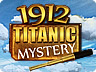 1912 Titanic Mystery 1912 Titanic Mystery