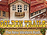 Golden Trails - The New Western Rush Golden Trails - The New Western Rush